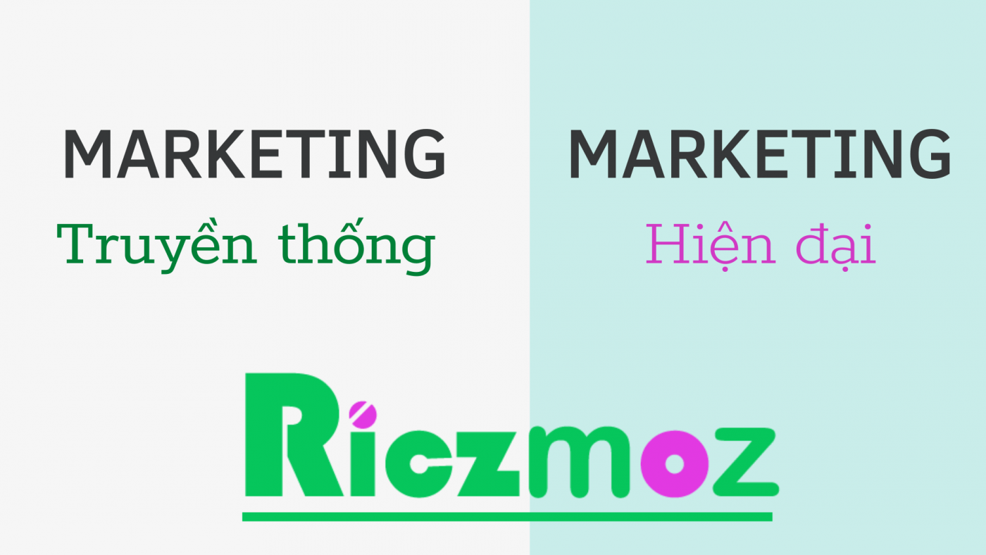 So sánh Marketing truyền thống và Marketing hiện đại